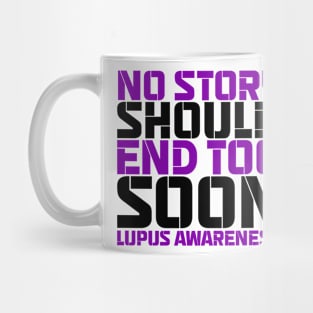 No Story Should End Too Soon Lupus Awareness Mug